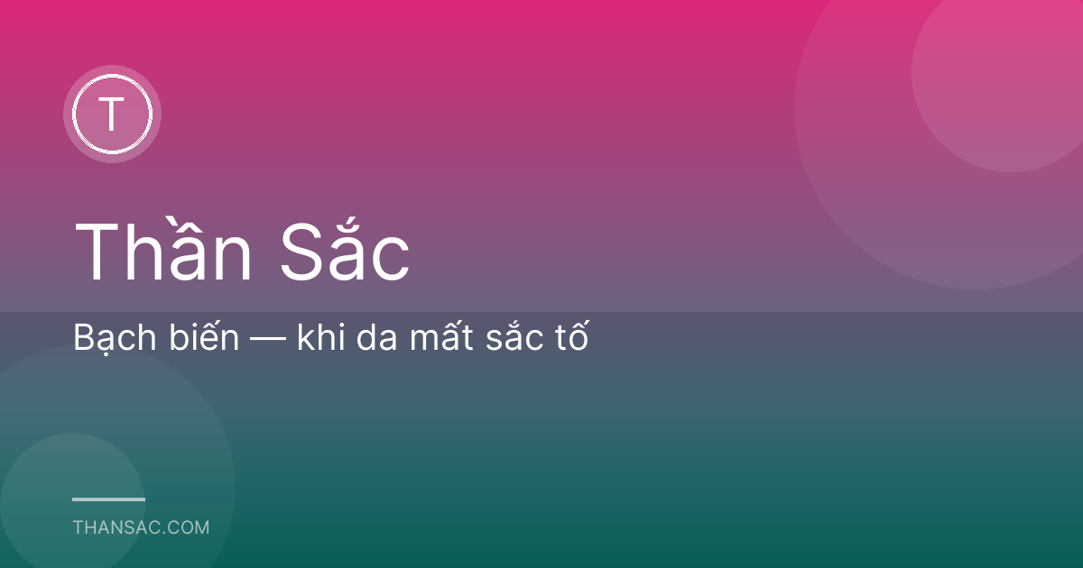 Bạch biến — khi da mất sắc tố