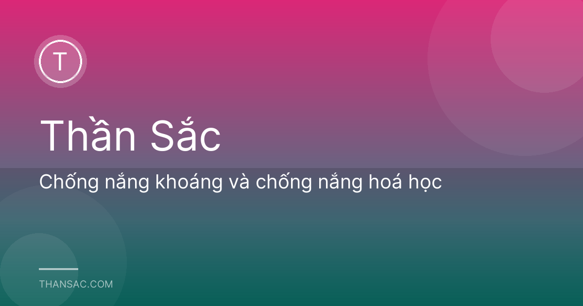 Chống nắng khoáng và chống nắng hoá học