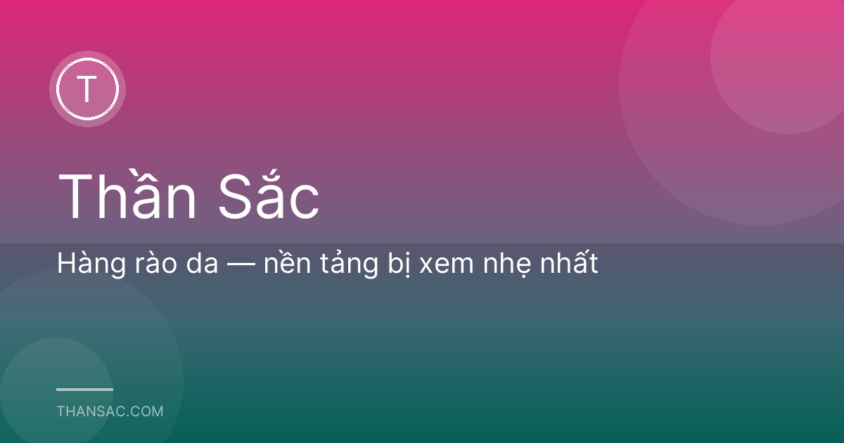 Hàng rào da — nền tảng bị xem nhẹ nhất